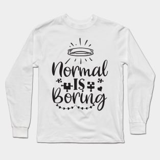 Best Motivational And Inspirational Quotes-Normal Is Boring Long Sleeve T-Shirt